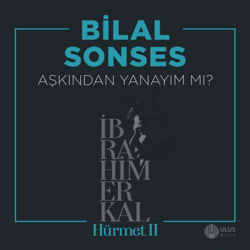 Aşkından Yanayım Mı - İbrahim Erkal Hürmet 2